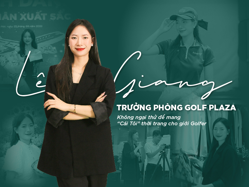 Lê Giang: Từ Zero thành “Chuyên gia golf” nhờ đồng hành cùng các giải golf